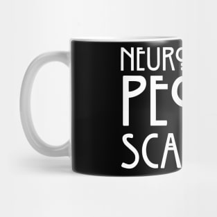 Neurotypical People Scare Me Mug